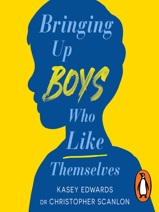 Title details for Bringing Up Boys Who Like Themselves by Kasey Edwards - Available